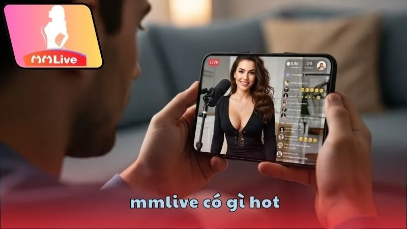 MMlive có gì hot